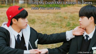 Han Tae & Ba Ram || Hate You Love You [Sing My Crush Ep1×3] FMV
