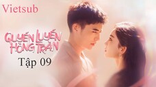 Quyến Luyến Hồng Trần - Tập 09 | Vietsub - Cổ Lực Na Trát, Từ Khai Sính