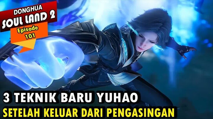 MISI BERAT YUHAO UNTUK MENYELAMATKAN SEMUA MASTER ROH - Alur Cerita Soul Land 2 episode 101