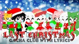 [GCMV] "Last Christmas" Song in Gacha Club (Music Video Lyrics)
