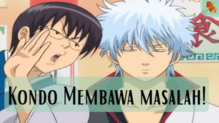 Gintama || Kondo Membawa Masalah ❗❗