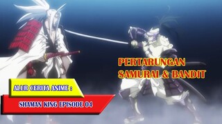 PERTARUNGAN SAMURAI MELAWAN BANDIT - SHAMAN KING (2021) #EP04