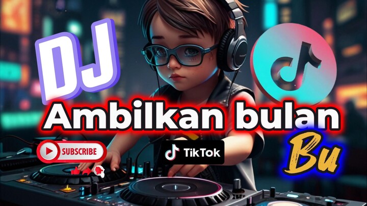 DJ VIRAL TIKTOK 2025 ambilkan bulan bu