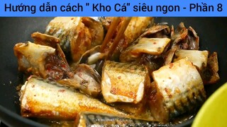 Hướng dẫn cách " Kho Cá" siêu ngon - Phần 8
