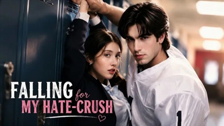 FALLING FOR MY HATE CRUSH