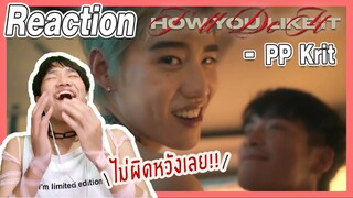 [REACTION] PP Krit - I'll Do It How You Like It [Official MV] เกินต้านมาก!!! | Overloadคนอย่างล้น