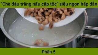 "Chè đậu trắng nấu cấp tốc" siêu ngon hấp dẫn #5
