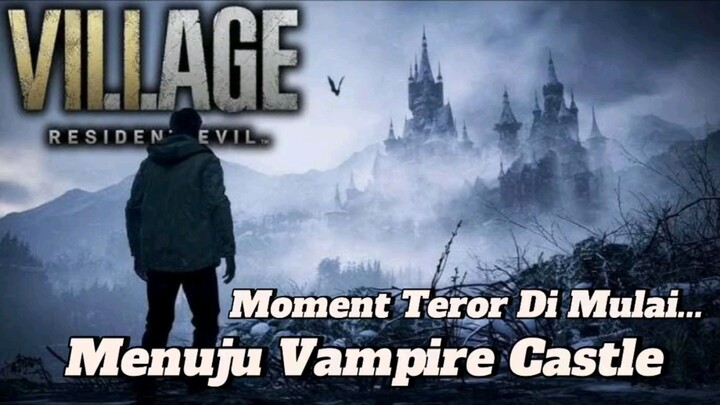 Menuju Vampire Castle - Resident Evil Village Gameplay