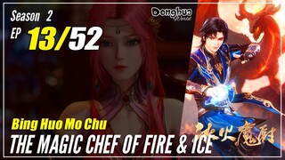 【Bing Huo Mo Chu】 S2 EP 13 (65) "Guru Hei Ye"  - The Magic Chef of Fire and Ice | Sub Indo