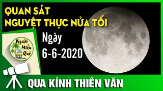 🔭 Xem Nguyệt thực nửa tối - Trăng dâu tây - 6/6/2020 | Half-moon lunar eclipse #Người_Miền_Quê