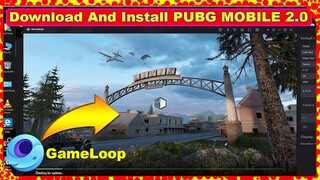 How To Download & Install PUBG MOBILE New Update 2.0 on Gameloop Emulator | Download Update Pubg 2.0