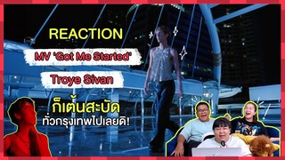 REACTION | MV 'Got Me Started' - Troye Sivan ก็เต้นสะบัดทั่วกรุงเทพไปเลยดิ!