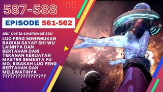 Alur Cerita Swallowed Star Season 2 Episode 561-562 | 587-588 ( English sub )