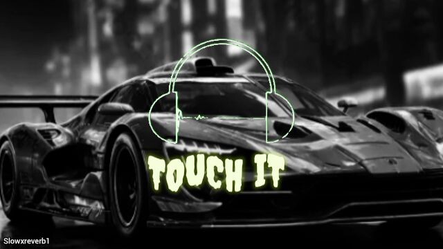 Touch it song Slow and reverb lofi song lyrics remix music Bass boosted