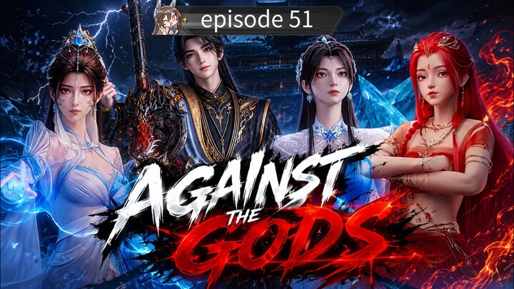 against the gods episode 51 sub Indonesia
