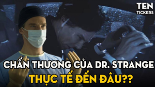 CHẤN THƯƠNG Của DR. STRANGE Thực Tế Đến Mức Nào?! Tại Sao BÁC SĨ LẠ Không Thể "Múa Quạt" Nữa?!