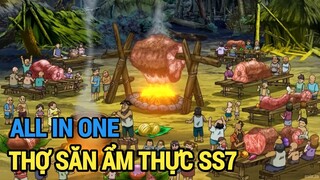 ALL IN ONE | Thợ Săn Ẩm Thực SS7 | Review Anime Hay | Tóm Tắt Anime Hay