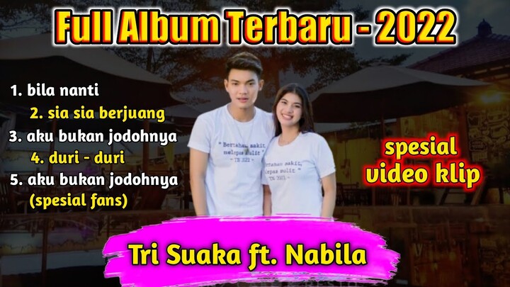 Full Album Mp4 - Tri Suaka Feat Nabila Maharani || Terbaru 2022