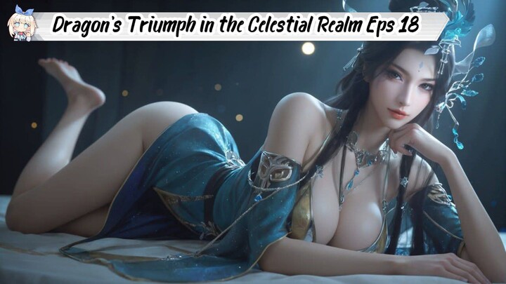 Dragon's Triumph in the Celestial Realm Episode 17