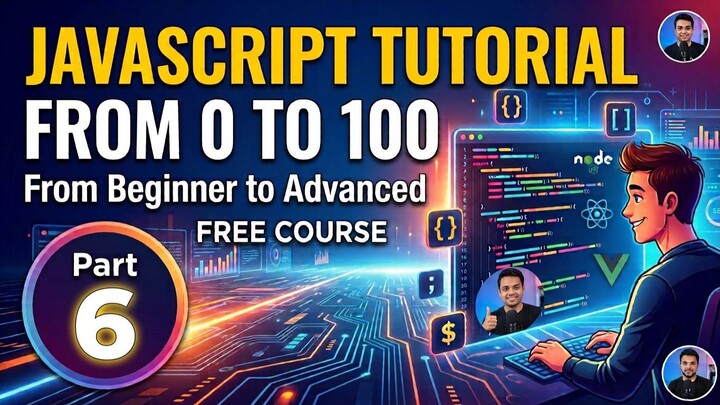 JavaScript Tutorial from 0 to 100 — From Beginner to Advanced | Part 6