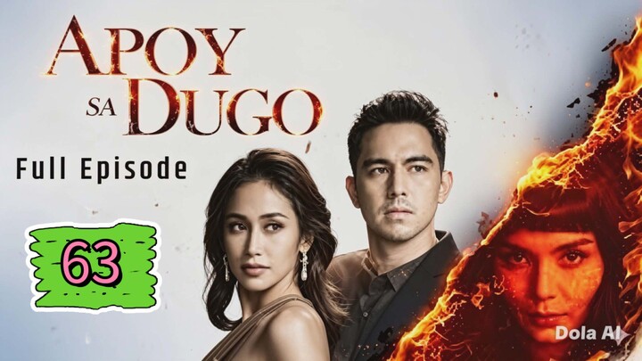 Apoy Sa Dugo Full Episode 63