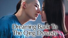 Dreaming Back to the Qing Dynasty 2019 |Eng.Sub| Ep14