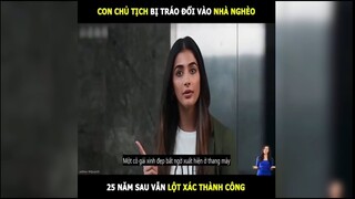 Con chủ tịch bị tráo đổi vào nhà nghè và cái kết sau 25 năm | LT Review