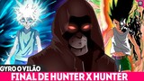 GYRO A SEXTA CALAMIDADE DE HUNTER X HUNTER- O RETORNO DE GON CONFIRMADO