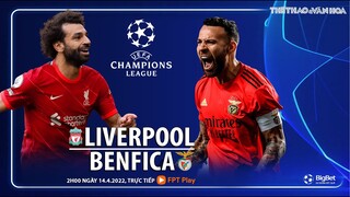 Cúp C1 Champions League | Liverpool vs Benfica (2h ngày 14/4) trực tiếp FPT Play. NHẬN ĐỊNH BÓNG ĐÁ