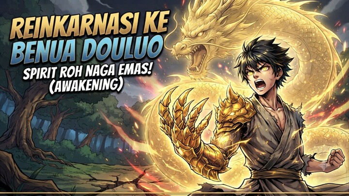 Reinkarnasi Ke Benua Douluo Membangkitkan Spirit Roh Naga Emas