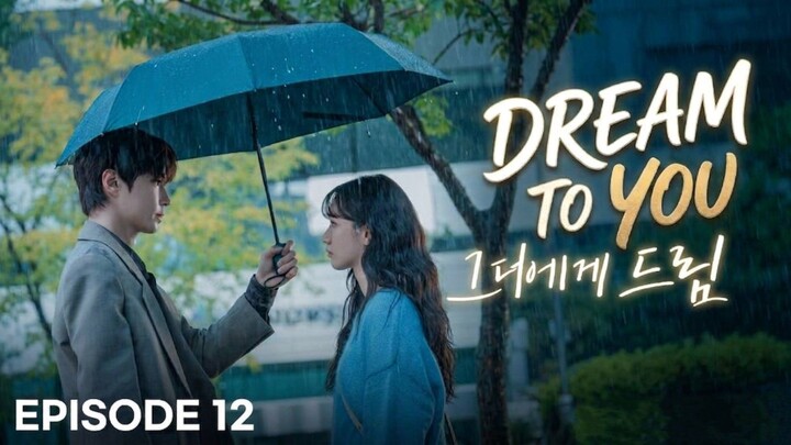 DREAM TO YOU EPISODE 12 SUB INDO