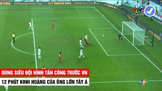 12 Phút Kinh Hoàng Của Gã Khổng Lồ Tây Á Khi Dùng Đội Hình Siêu Tấn Công Trước ĐTVN Và Cái Kết Đắng