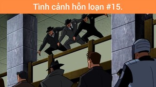 Tình cảnh hỗn loạn p15