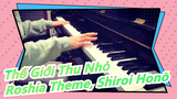[Thế Giới Thu Nhỏ] Nhạc chủ đề của Roshia - Shiroi Honō (Bản piano)