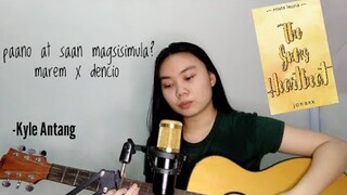 Paano at saan magsisimula [ marem x dencio ] (COVER) | Kyle Antang