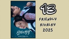 [ ENG. SUB. 13 ] Friendly Rivalry 2025..