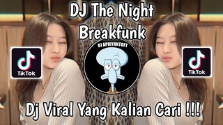 DJ THE NIGHT BREAKFUNK TREN PAMER AYANG VIRAL TIK TOK TERBARU 2024 YANG KALIAN CARI !