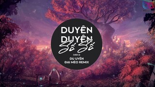 Duyên Duyên Số Số Remix (Du Uyên x Đại Mèo Remix) - mạnh mẽ tứ phương nhưng lại yếu đuối trước gương