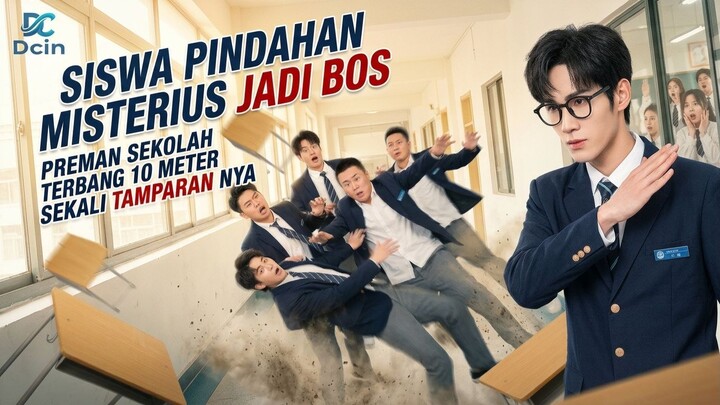 Siswa pindahan misterius jadi bos, preman sekolah terbang 10 meter sekali tamparan nya