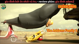 phim hài Gia đình bất ổn nhất vũ trụ - Review phim Gia Đình Addams 2