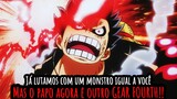 Luffy - O Papo Agora é Outro... GEAR FOURTH!! - OnePiece[EDIT]