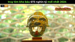 Truy tìm Kho báu 673 nghìn Tỉ dưới biển mới nhất - Review phim