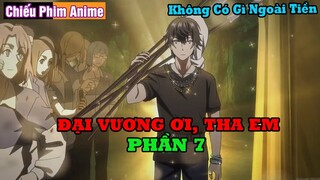 REVIEW PHIM : ĐẠI VƯƠNG ƠI, THA EM (PHẦN 7) || TÓM TẮT ANIME