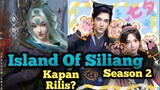 The Island Of Siliang season 2, Kapan Rilis?