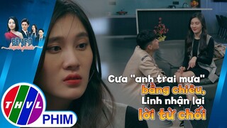 Cưa ''anh trai mưa'' bằng chiêu, Linh nhận lại lời từ chối thẳng thừng | BÊN BỜ HẠNH PHÚC