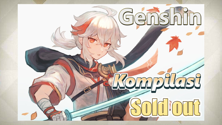 [Genshin, Kompilasi] Jangan mengedipkan mata - "sold out"