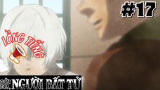 [🔊LỒNG TIẾNG - TẬP 17] Gửi Em, Người Bất Tử | To Your Eternity