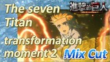 [Attack on Titan]  Mix cut | The seven Titan transformation moment 2