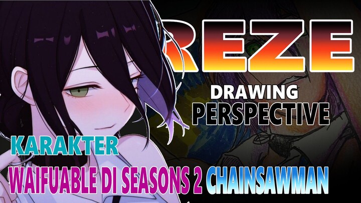 Reze Waifu Baru Yang Di tunggu Di seasons 2 Chainsawman | Perspective Art Style