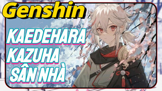 Kaedehara Kazuha Sân Nhà